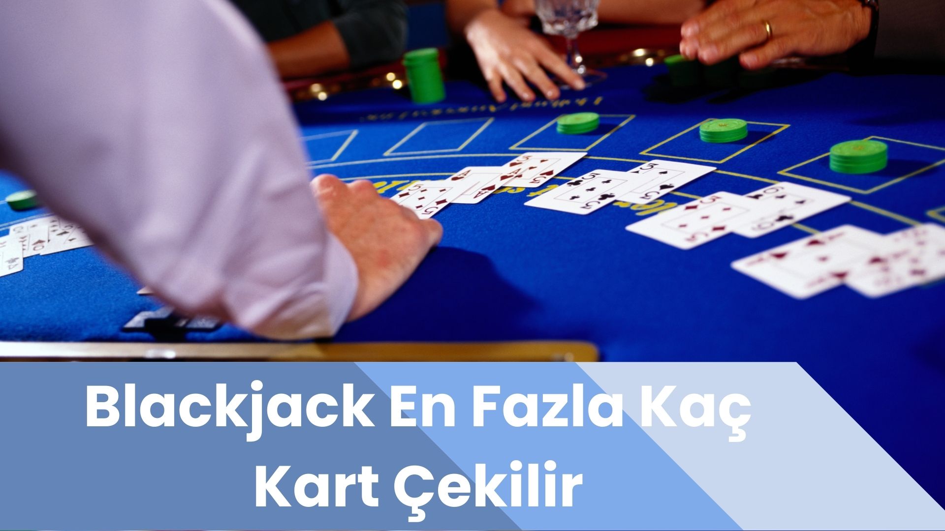 Blackjack En Fazla Kaç Kart Çekilir