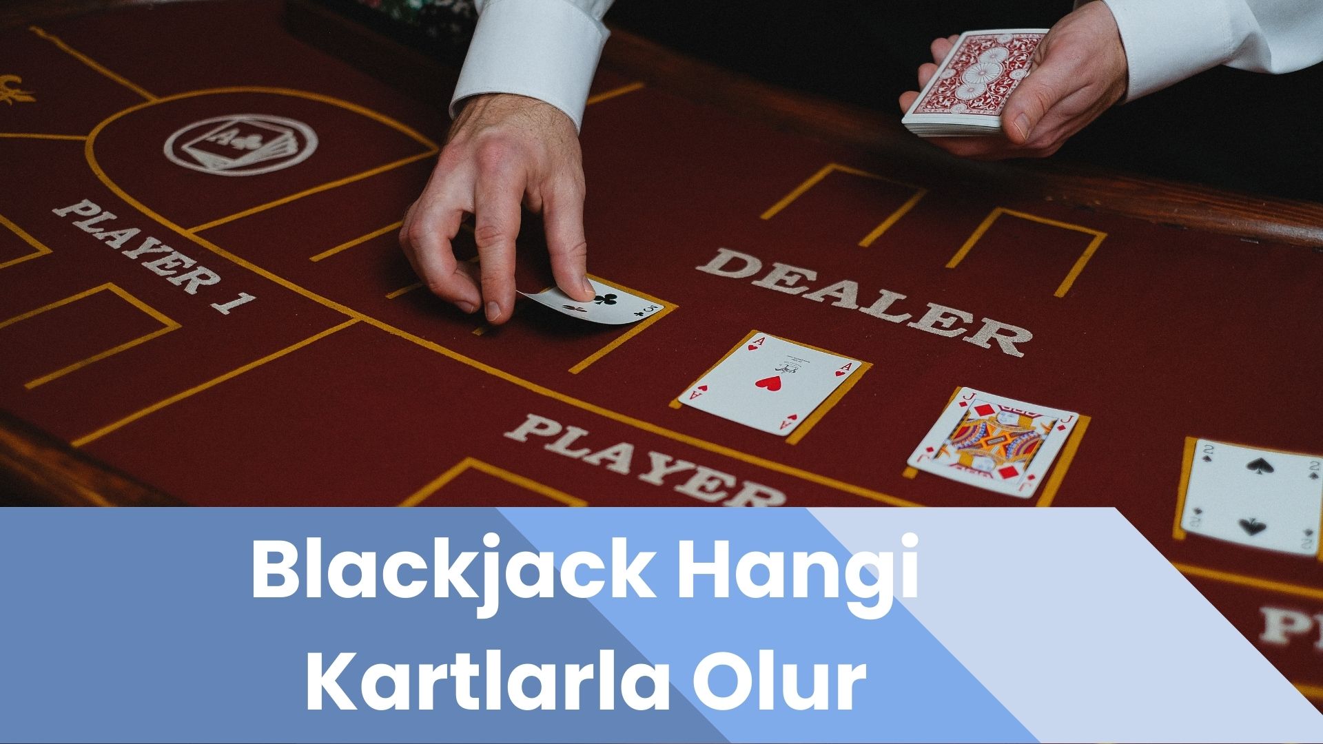 Blackjack Hangi Kartlarla Olur